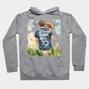 Our First Dad Day Together Hoodie